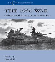1956 War, The: Collusion and Rivalry in the Middle East