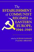 The Establishment Of Communist Regimes In Eastern Europe, 1944-1949 (ePub eBook)