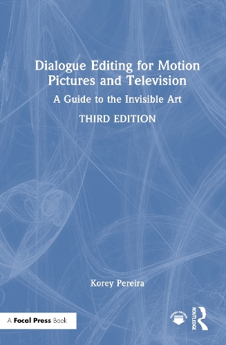 Dialogue Editing for Motion Pictures and Television: A Guide to the Invisible Art