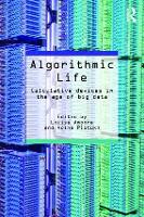 Algorithmic Life: Calculative Devices in the Age of Big Data