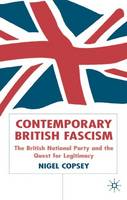Contemporary British Fascism: The British National Party and the Quest for Legitimacy