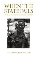 When the State Fails: Studies on Intervention in the Sierra Leone Civil War (PDF eBook)