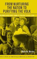 From Nurturing the Nation to Purifying the Volk: Weimar and Nazi Family Policy, 1918-1945