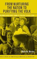 From Nurturing the Nation to Purifying the Volk: Weimar and Nazi Family Policy, 1918�1945