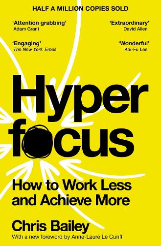 Hyperfocus: How to Work Less and Achieve More