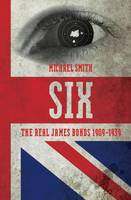 Six: The Real James Bonds 1909-1939 (ePub eBook)