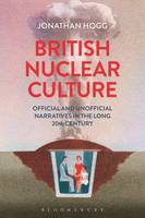 British Nuclear Culture: Official and Unofficial Narratives in the Long 20th Century (ePub eBook)