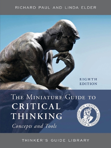 Miniature Guide to Critical Thinking Concepts and Tools, The