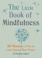 The Little Book of Mindfulness: 10 minutes a day to less stress, more peace (ePub eBook)