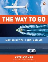Way To Go, The: Moving by Sea, Land, and Air