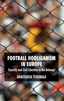 Football Hooliganism in Europe: Security and Civil Liberties in the Balance