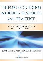 Theories Guiding Nursing Research and Practice: Making Nursing Knowledge Development Explicit (ePub eBook)