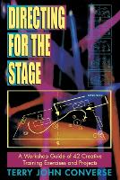 Directing for the Stage: A Workshop Guide of Creative Exercises & Projects