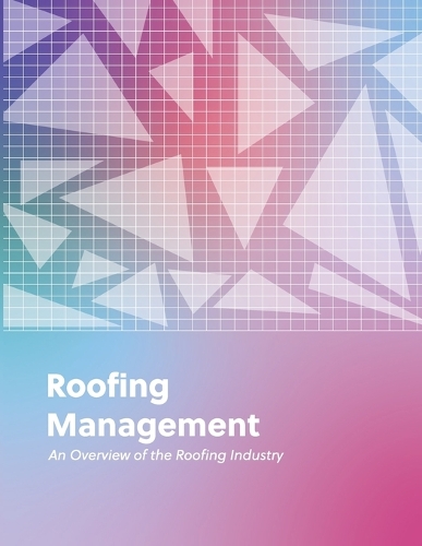 Roofing Management: An Overview of the Roofing Industry
