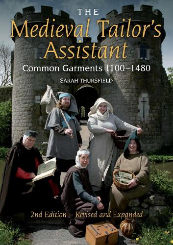 Medieval Tailor's Assistant, The: Common Garments 1100-1480