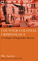 Counter-Colonial Criminology: A Critique of Imperialist Reason (PDF eBook)