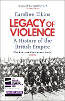 Legacy of Violence: A History of the British Empire