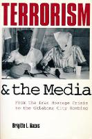 Terrorism and the Media: From the Iran Hostage Crisis to the Oklahoma City Bombing