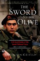 Sword And The Olive, The: A Critical History Of The Israeli Defense Force