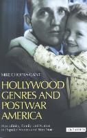 Hollywood Genres and Postwar America: Masculinity, Family and Nation in Popular Movies and Film Noir