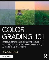 Color Grading 101: Getting Started Color Grading for Editors, Cinematographers, Directors, and Aspiring Colorists (ePub eBook)