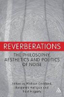 Reverberations: The Philosophy, Aesthetics and Politics of Noise (PDF eBook)