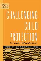 Challenging Child Protection: New Directions in Safeguarding Children