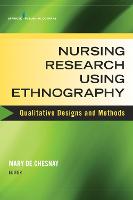 Nursing Research Using Ethnography: Qualitative Designs and Methods in Nursing (ePub eBook)