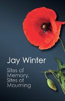 Sites of Memory, Sites of Mourning: The Great War in European Cultural History (ePub eBook)