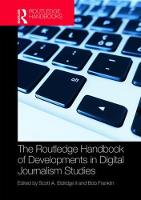 Routledge Handbook of Developments in Digital Journalism Studies, The