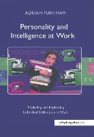 Personality and Intelligence at Work: Exploring and Explaining Individual Differences at Work