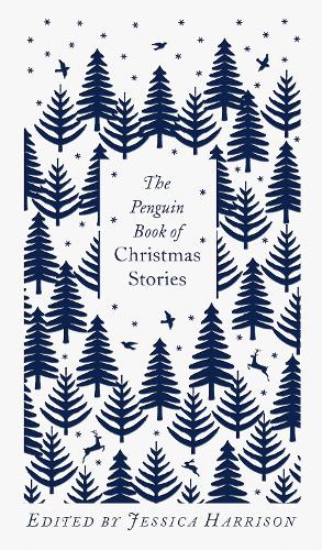 Penguin Book of Christmas Stories, The: From Hans Christian Andersen to Angela Carter