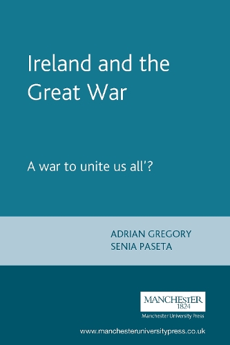 Ireland and the Great War: 'A war to unite us all'?
