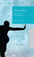 Akram Khan: Dancing New Interculturalism