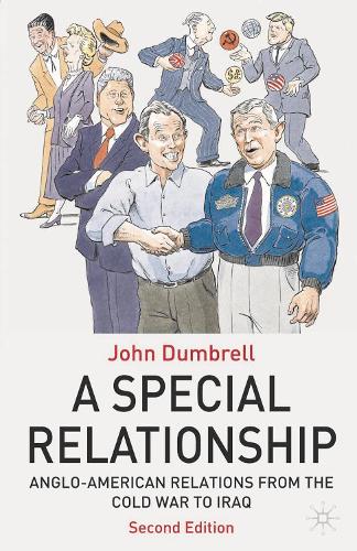 Special Relationship, A: Anglo-American Relations from the Cold War to Iraq