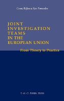 Joint Investigation Teams in the European Union: From Theory to Practice