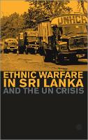 Ethnic Warfare in Sri Lanka and the UN Crisis (PDF eBook)