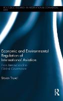 Economic and Environmental Regulation of International Aviation: From Inter-national to Global Governance