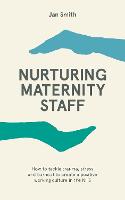  Nurturing Maternity Staff: How to tackle trauma, stress and burnout to create a positive working culture...