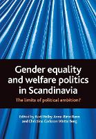 Gender equality and welfare politics in Scandinavia: The limits of political ambition?