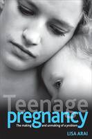 Teenage pregnancy: The making and unmaking of a problem