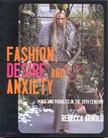 Fashion, Desire and Anxiety: Image and Morality in the Twentieth Century