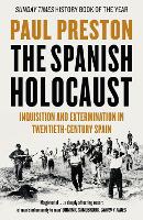 Spanish Holocaust, The: Inquisition and Extermination in Twentieth-Century Spain
