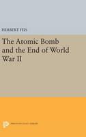 Atomic Bomb and the End of World War II, The