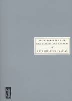 Interrupted Life, An: The Diaries and Letters of Etty Hillesum [1941-43]