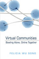 Virtual Communities: Bowling Alone, Online Together