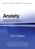 Anxiety: Cognitive Behaviour Therapy with Children and Young People