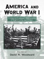 America and World War I: A Selected Annotated Bibliography of English-Language Sources