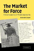 Market for Force, The: The Consequences of Privatizing Security