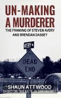 Un-Making a Murderer: The Framing of Steven Avery and Brendan Dassey